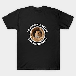 A Hamster is a Nightlife Master, Snooze Champion T-Shirt